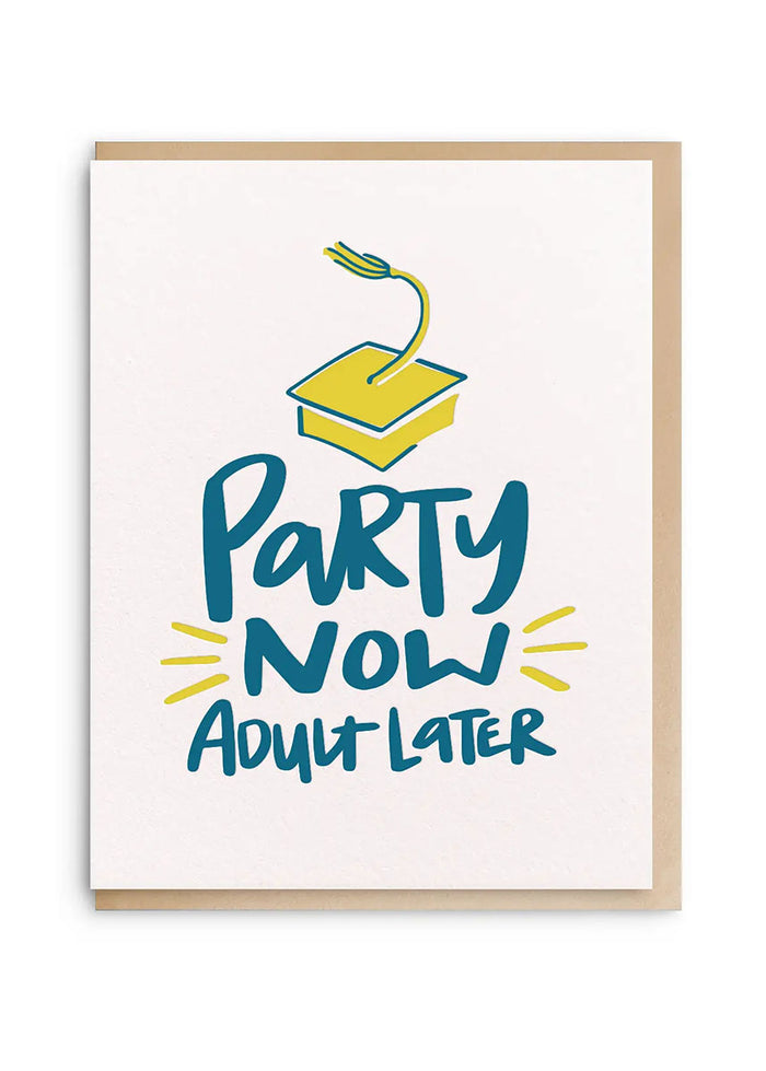 Party Now, Adult Later Graduation Card