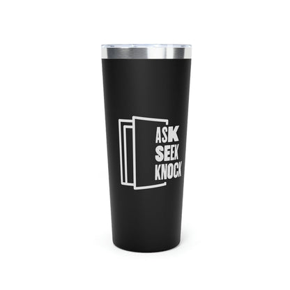 Ask. Seek. Knock Copper Vacuum Insulated Tumbler