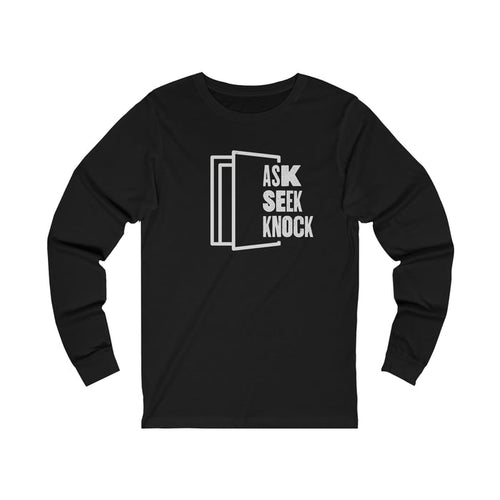 Ask. Seek. Knock Unisex Long Sleeve