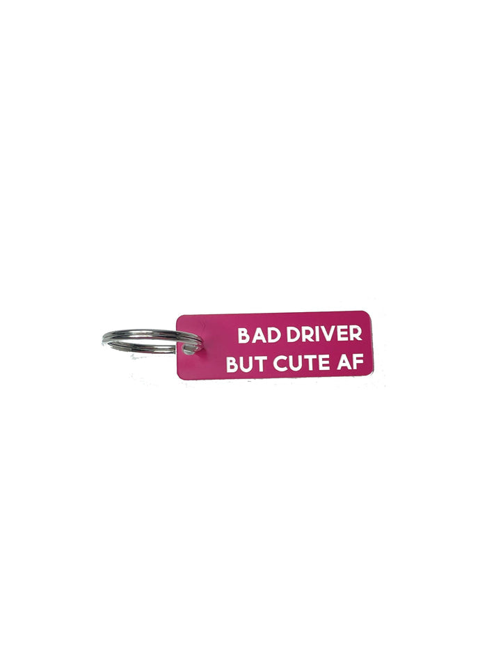 Bad Driver But Cute AF - Acrylic Key Tag