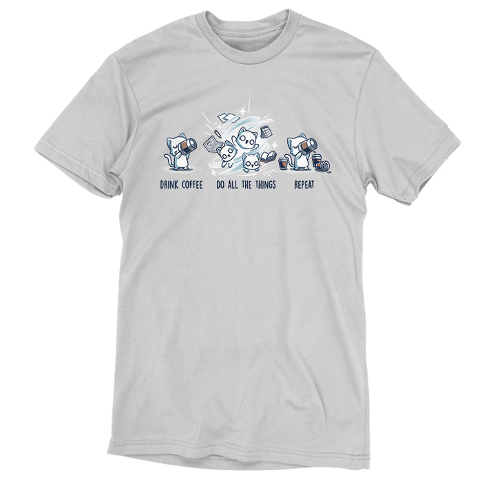 Premium Cotton T-shirt_Teeturtle Drink Coffee. Do All The Things. Repeat. silver gray t-shirt featuring three cats illustrating a daily schedule. The text reads "Drink Coffee," "Do All the Things," and "Repeat," with activities like drinking coffee and managing tasks.