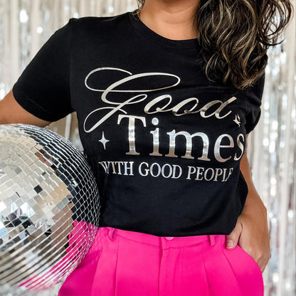 Good Times with Good People Shirt