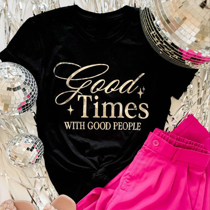 Good Times with Good People Shirt