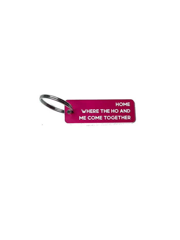 Home, Where the Ho and Me Come Together - Acrylic Key Tag