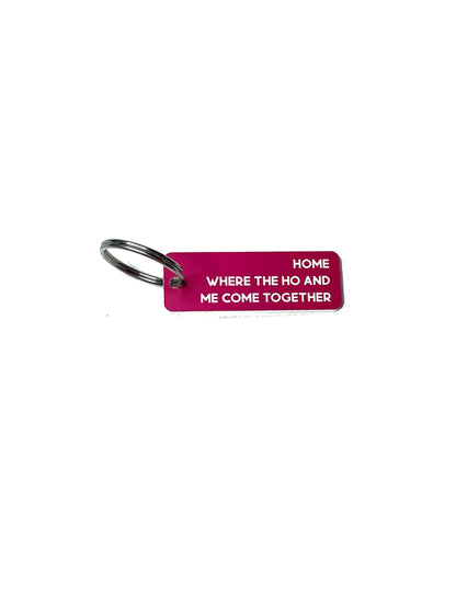 Home, Where the Ho and Me Come Together - Acrylic Key Tag