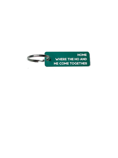 Home, Where the Ho and Me Come Together - Acrylic Key Tag