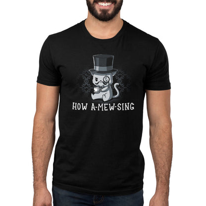 Premium Cotton T-shirt_TeeTurtle black How a Mew Sing featuring an illustration of a cat wearing a top hat and monocle, holding a teacup, with the text "HOW A-MEW-SING" below.