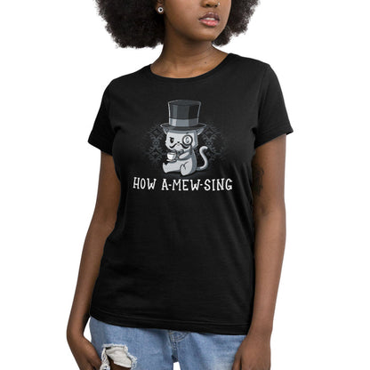Premium Cotton T-shirt_TeeTurtle black How a Mew Sing featuring an illustration of a cat wearing a top hat and monocle, holding a teacup, with the text "HOW A-MEW-SING" below.