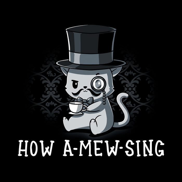 Classic Cotton T-shirt_TeeTurtle black How a Mew Sing featuring an illustration of a cat wearing a top hat and monocle, holding a teacup, with the text "HOW A-MEW-SING" below.