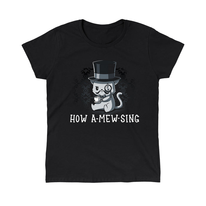 Classic Cotton T-shirt_TeeTurtle black How a Mew Sing featuring an illustration of a cat wearing a top hat and monocle, holding a teacup, with the text "HOW A-MEW-SING" below.