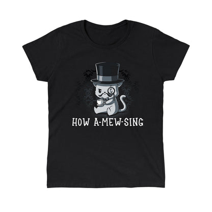 Classic Cotton T-shirt_TeeTurtle black How a Mew Sing featuring an illustration of a cat wearing a top hat and monocle, holding a teacup, with the text "HOW A-MEW-SING" below.