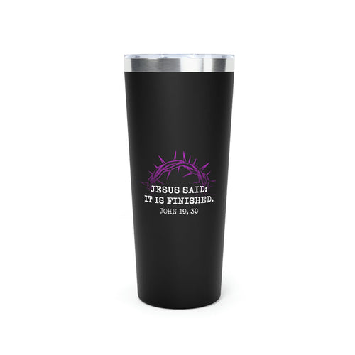 It Is Finished Copper Vacuum Insulated Tumbler