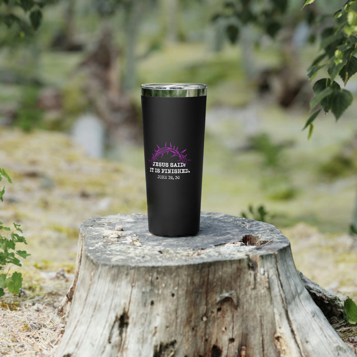 It Is Finished Copper Vacuum Insulated Tumbler