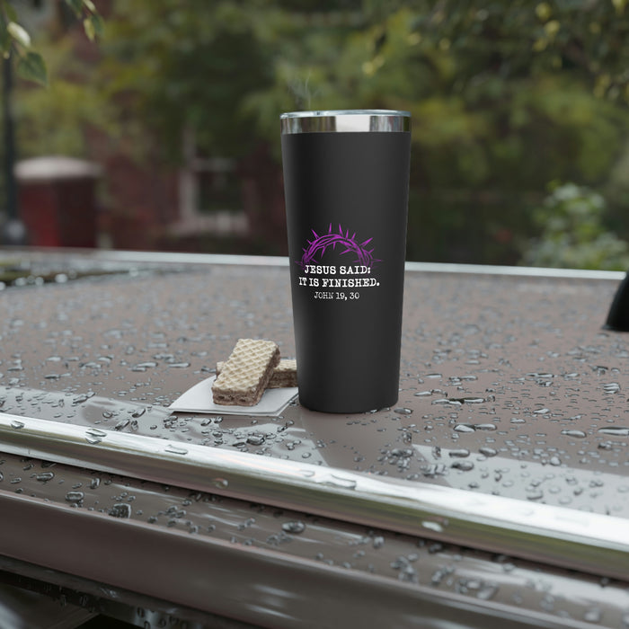 It Is Finished Copper Vacuum Insulated Tumbler