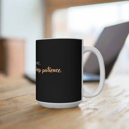 Keep Patience Coffee Mug 15oz