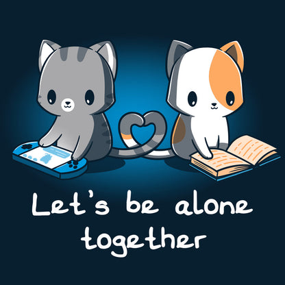 Premium Cotton T-shirt_TeeTurtle navy blue Lets Be Alone Together featuring two cartoon cats, one gray playing a handheld game and the other orange and white reading a book, sit with their tails forming a heart shape. The text reads, "Let's Be Alone Together".