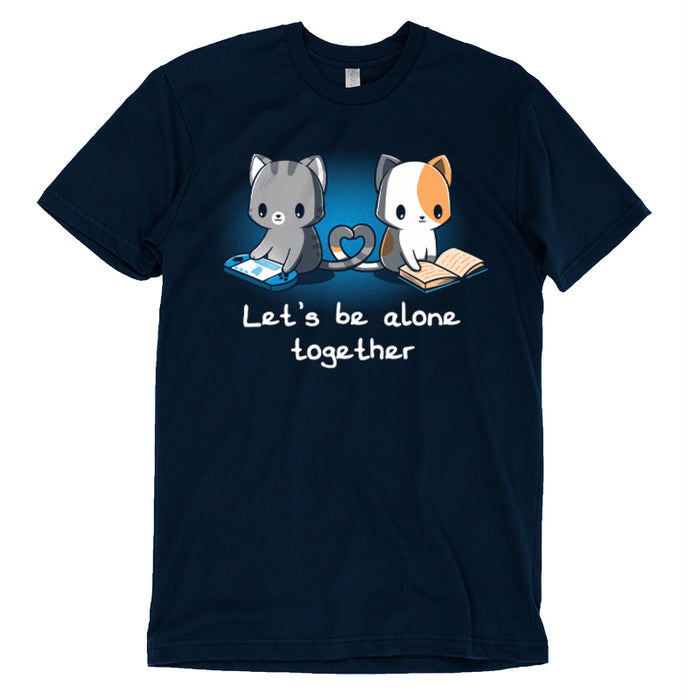 Premium Cotton T-shirt_TeeTurtle navy blue Lets Be Alone Together featuring two cartoon cats, one gray playing a handheld game and the other orange and white reading a book, sit with their tails forming a heart shape. The text reads, "Let's Be Alone Together".