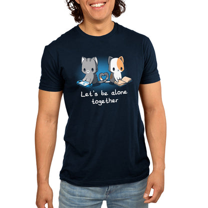 Premium Cotton T-shirt_TeeTurtle navy blue Lets Be Alone Together featuring two cartoon cats, one gray playing a handheld game and the other orange and white reading a book, sit with their tails forming a heart shape. The text reads, "Let's Be Alone Together".