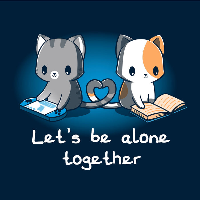 Classic Cotton T-shirt_TeeTurtle navy blue Lets Be Alone Together featuring two cartoon cats, one gray playing a handheld game and the other orange and white reading a book, sit with their tails forming a heart shape. The text reads, "Let's Be Alone Together".