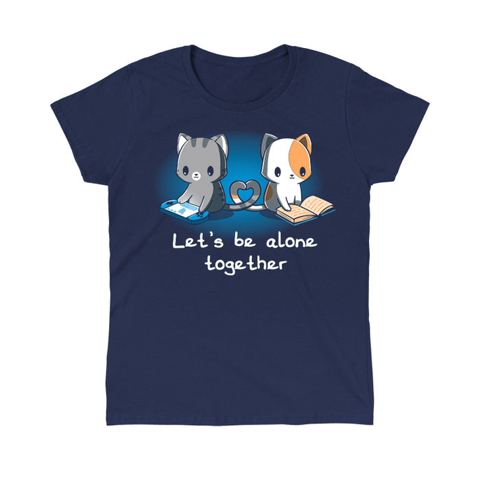 Classic Cotton T-shirt_TeeTurtle navy blue Lets Be Alone Together featuring two cartoon cats, one gray playing a handheld game and the other orange and white reading a book, sit with their tails forming a heart shape. The text reads, "Let's Be Alone Together".