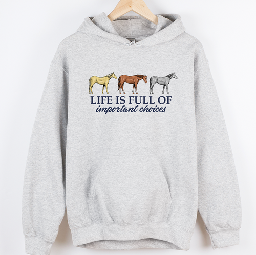 Life Is Full Of Important Choices– Hoodie