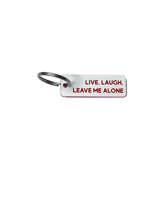 Live, Laugh, Leave Me Alone - Acrylic Key Tag