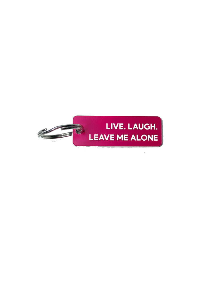 Live, Laugh, Leave Me Alone - Acrylic Key Tag