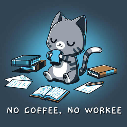 Premium Cotton T-shirt_TeeTurtle  denim blue No Coffee, No Workee apparel featuring gray cat with eyes closed sipping from coffee mug. Books and papers lay around it. Caption below reads, "no coffee, no workee".