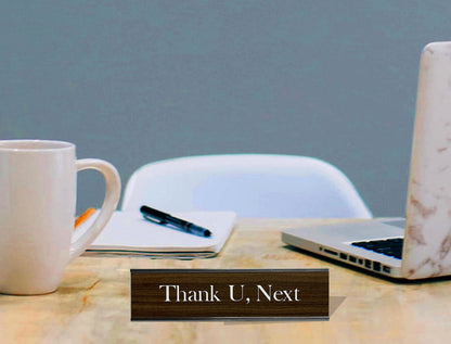 Thank U, Next - Office Desk Plate