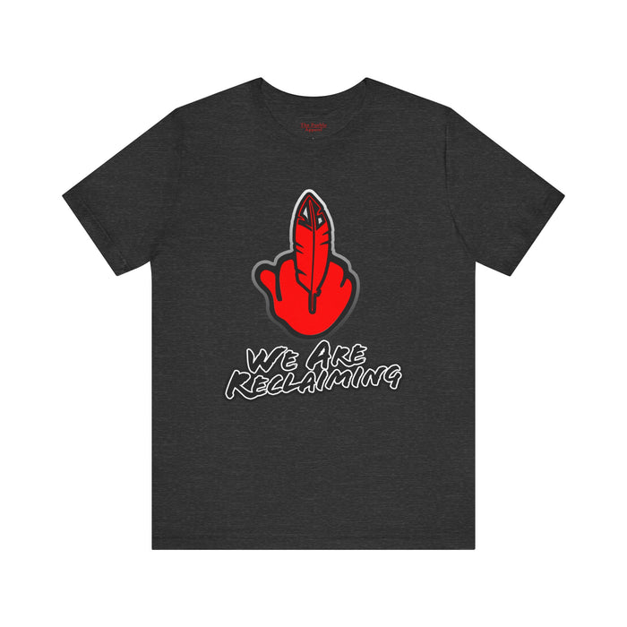 We Are Reclaiming Tee