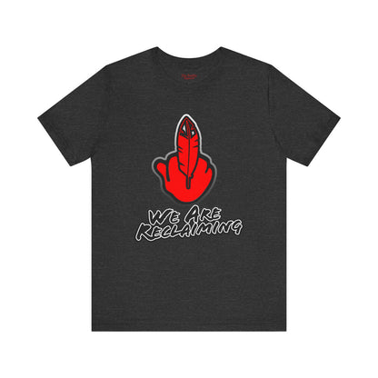 We Are Reclaiming Tee