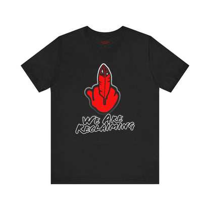 We Are Reclaiming Tee