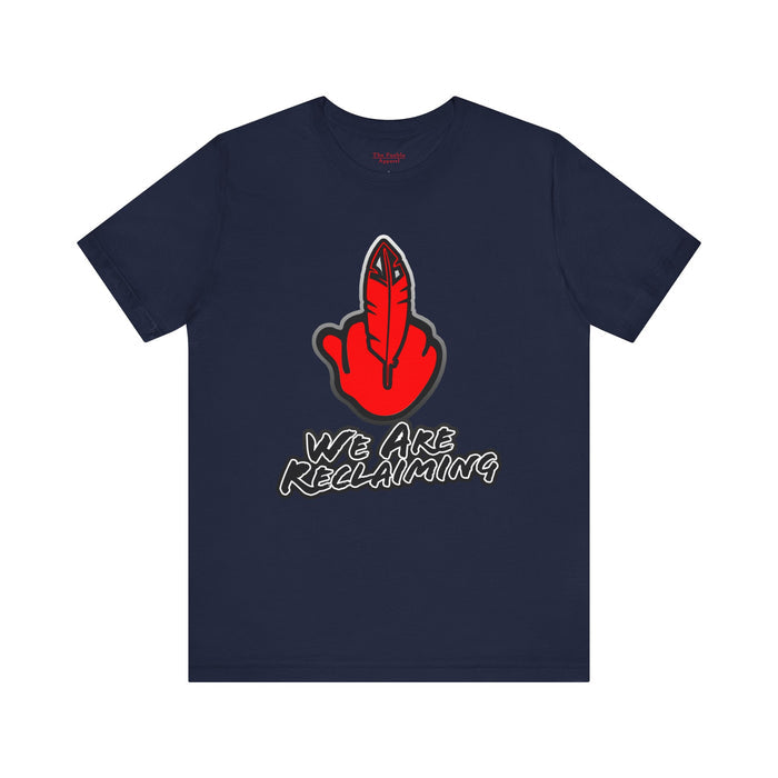 We Are Reclaiming Tee
