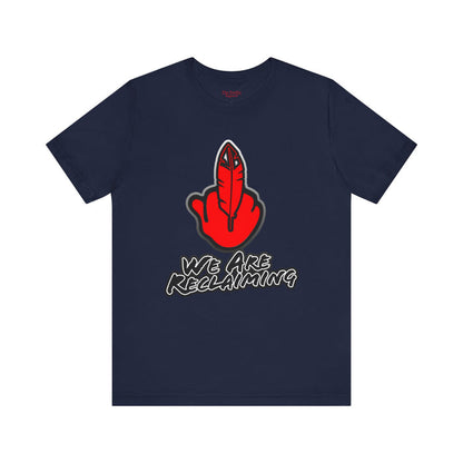 We Are Reclaiming Tee