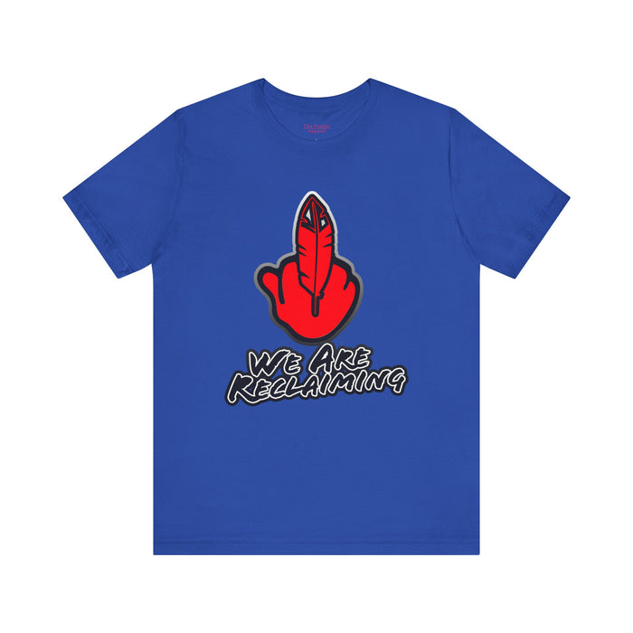 We Are Reclaiming Tee
