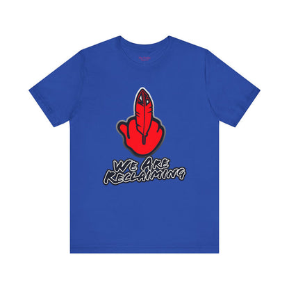 We Are Reclaiming Tee