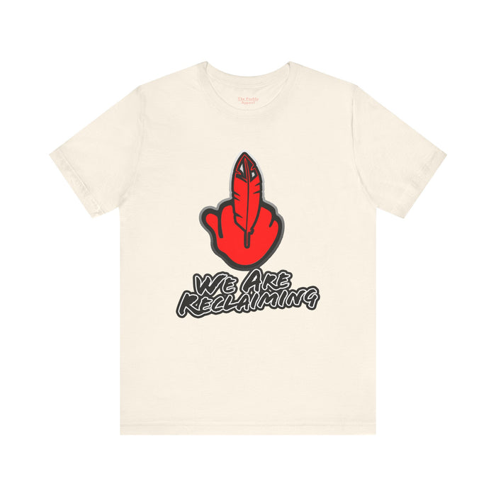 We Are Reclaiming Tee
