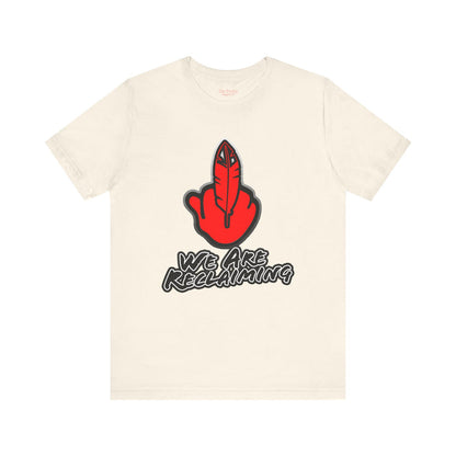 We Are Reclaiming Tee