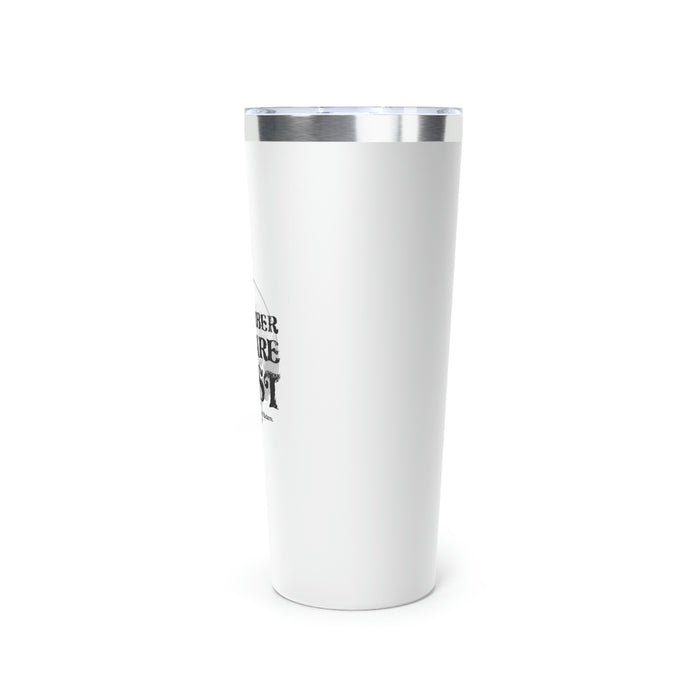You Are Dust Copper Vacuum Insulated Tumbler