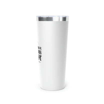 You Are Dust Copper Vacuum Insulated Tumbler