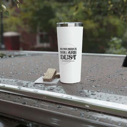 You Are Dust Copper Vacuum Insulated Tumbler
